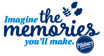 Pillsbury: Imagine THE MEMORIES you'll make.