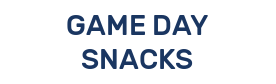 GAME DAY SNACKS