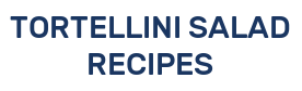 TORTELLINI SALAD RECIPES