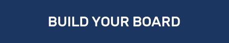 BUILD YOUR BOARD