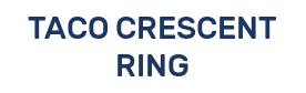 TACO CRESCENT RING