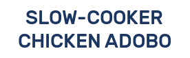SLOW-COOKER CHICKEN ADOBO