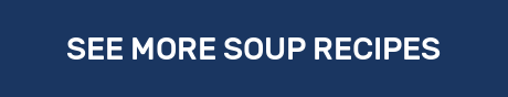 SEE MORE SOUP RECIPES