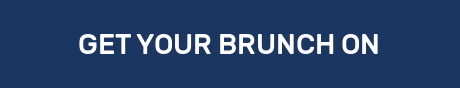 GET YOUR BRUNCH ON
