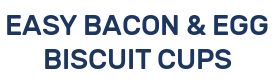 EASY BACON & EGG BISCUIT CUPS