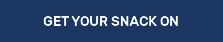 GET YOUR SNACK ON
