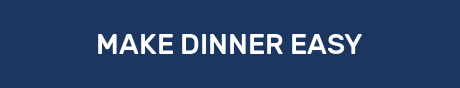 MAKE DINNER EASY