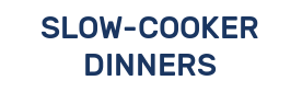SLOW-COOKER DINNERS