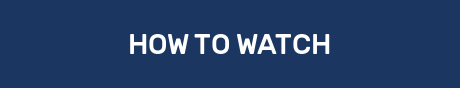 HOW TO WATCH