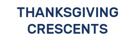 THANKSGIVING CRESCENTS