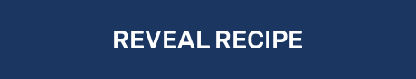 REVEAL RECIPE