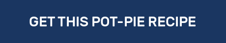 GET THIS POT-PIE RECIPE