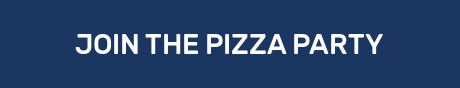 JOIN THE PIZZA PARTY