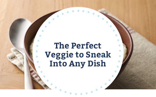 The Perfect Veggie to Sneak Into Any Dish