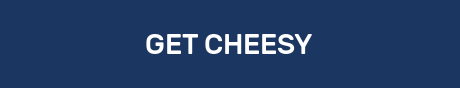 GET CHEESY