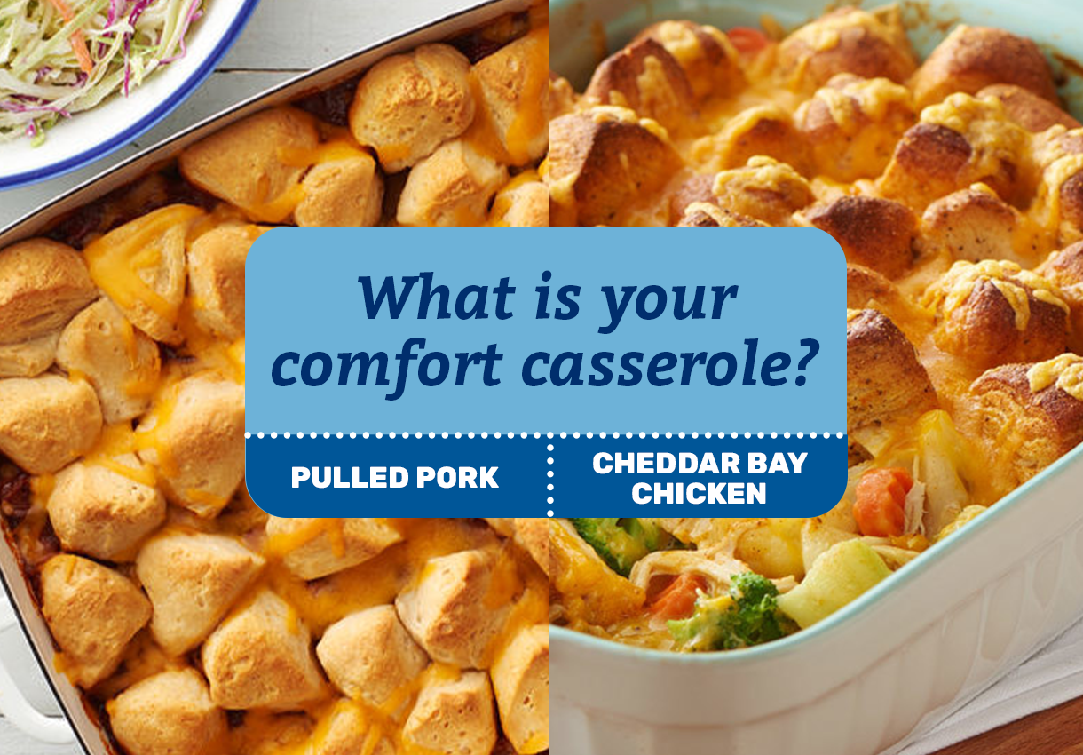 What is your comfort casserole? Pulled Pork; Cheddar Bay Chicken