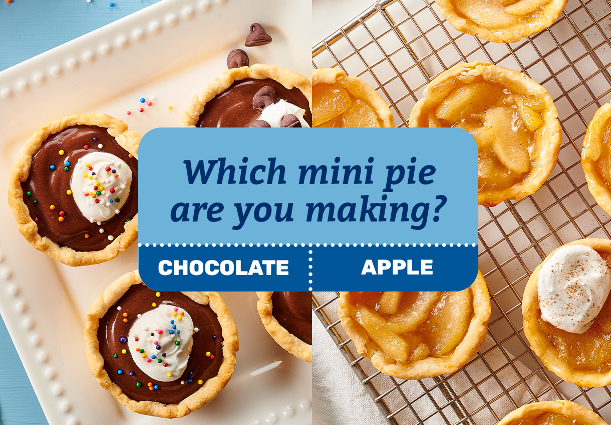 Which mini pie are you making? Chocolate; Apple