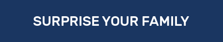 SURPRISE YOUR FAMILY