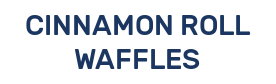 CINNAMON ROLL WAFFLES