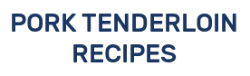 PORK TENDERLOIN RECIPES