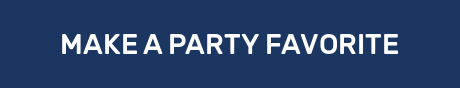 MAKE A PARTY FAVORITE