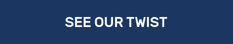 SEE OUR TWIST