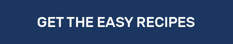 GET THE EASY RECIPES