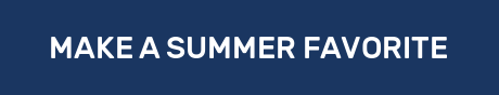 MAKE A SUMMER FAVORITE