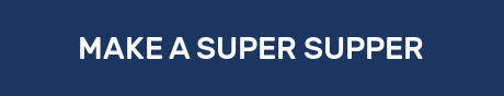 MAKE A SUPER SUPPER