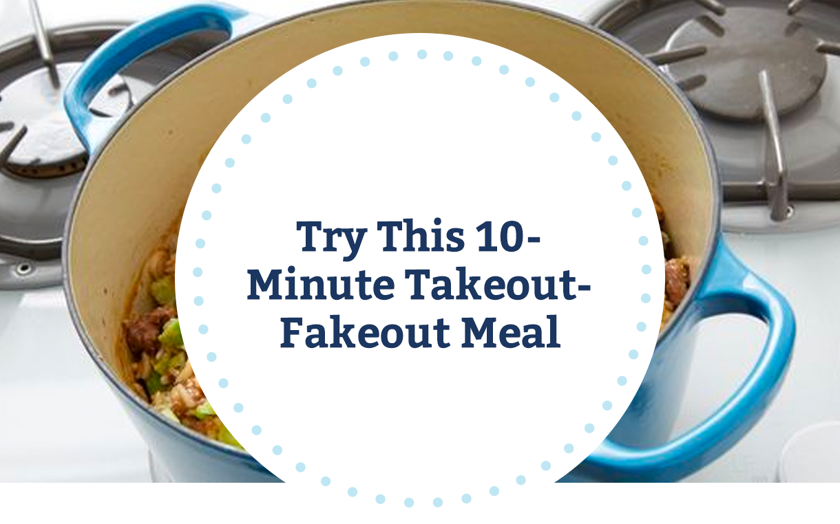 Try This 10-Minute Takeout-Fakeout Meal