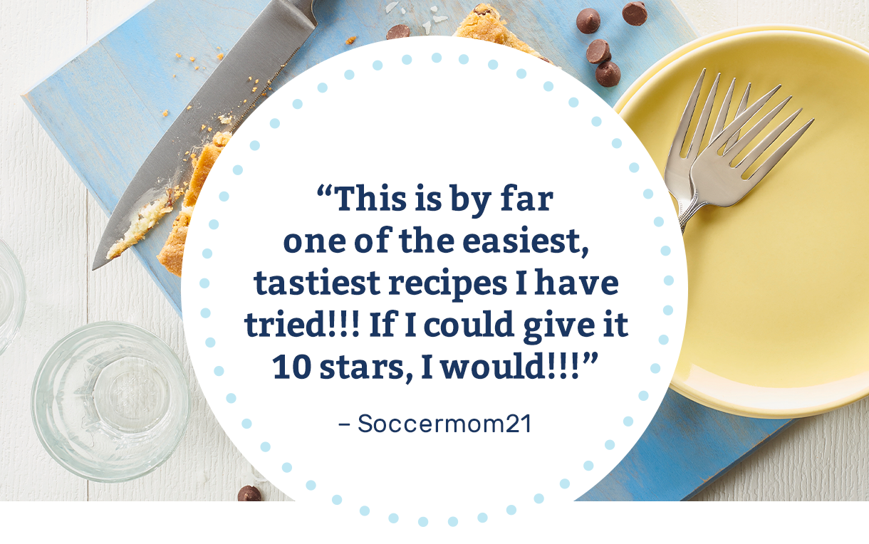 "This is by far one of the easiest, tastiest recipes I have tried!!! If I could give it 10 stars, I would!!!" -Soccermom21