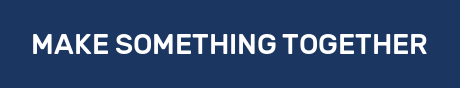 MAKE SOMETHING TOGETHER