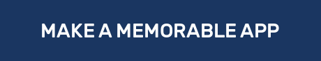 MAKE A MEMORABLE APP