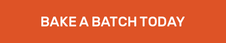 BAKE A BATCH TODAY