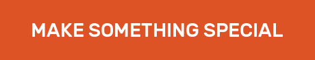 MAKE SOMETHING SPECIAL