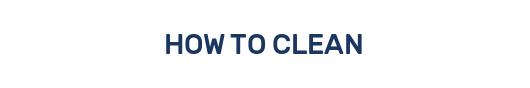 HOW TO CLEAN