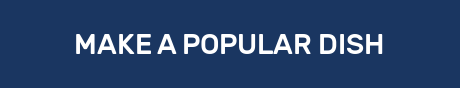 MAKE A POPULAR DISH
