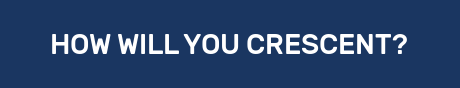 HOW WILL YOU CRESCENT?