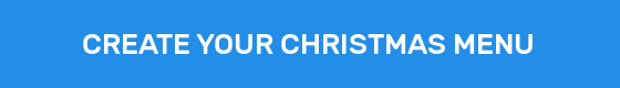 CREATE YOUR CHRISTMAS MENU