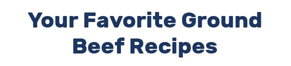 Your Favorite Ground Beef Recipes