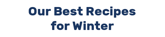 Our Best Recipes for Winter
