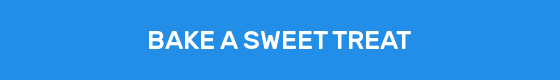 BAKE A SWEET TREAT