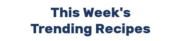 This Week's Trending Recipes