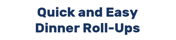 Quick and Easy Dinner Roll-Ups