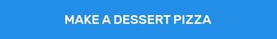 MAKE A DESSERT PIZZA