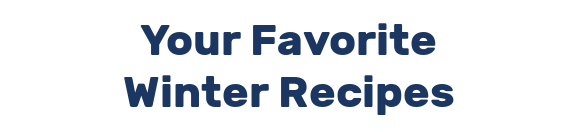 Your Favorite Winter Recipes