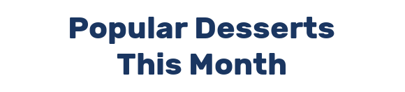 Popular Desserts This Month