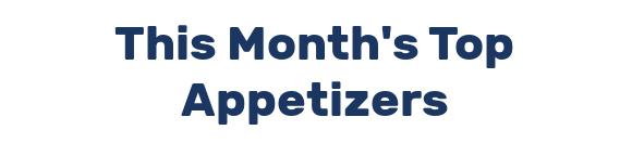 This Month's Top Appetizers