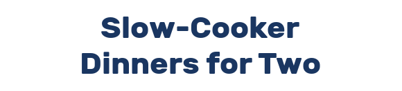 Slow-Cooker Dinners for Two