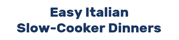 Easy Italian Slow-Cooker Dinners